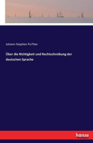 Über die Richtigkeit und Rechtschreibung der deutschen Sprache