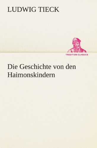 Die Geschichte von den Haimonskindern (TREDITION CLASSICS)