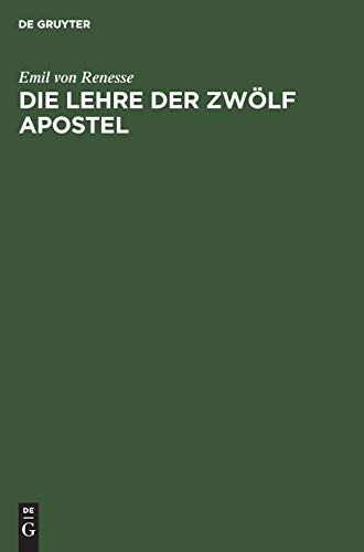 Die Lehre der zwölf Apostel: Text, Übersetzung und eingehende Erklärung nebst Untersuchungen über die Entstehung sowie die Bearbeitung der Didache in den späteren Schriften