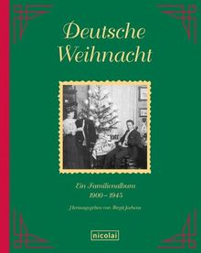 Deutsche Weihnacht: Ein Familienalbum 1900-1945