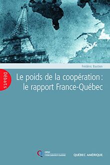 Le Poids de la Cooperation le Rapport France Quebec