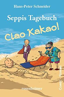Seppis Tagebuch - Ciao Kakao!: Ein Comic-Roman Band 9