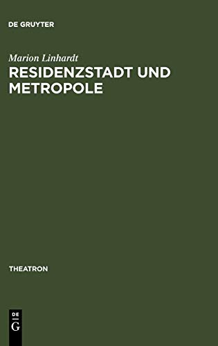Residenzstadt und Metropole: Zu einer kulturellen Topographie des Wiener Unterhaltungstheaters (1858-1918) (Theatron, 50, Band 50)