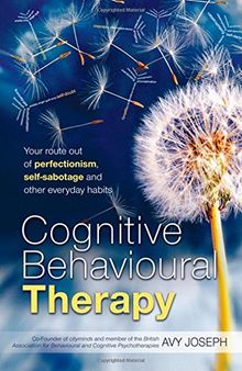 Cognitive Behavioural Therapy: Your route out of perfectionism, self-sabotage and other everyday habits