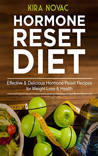 Hormone Reset Diet: Effective & Delicious Hormone Reset Recipes for Weight Loss & Health (Gluten-Free Diet, Metabolism Healing, Body Detox Cookbook, Band 1)