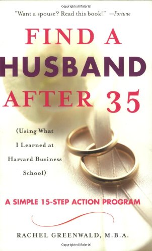 Find a Husband After 35: (Using What I Learned at Harvard Business School)