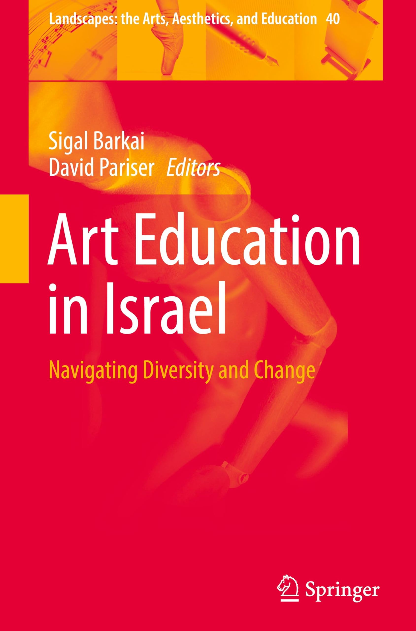 Art Education in Israel: Navigating Diversity and Change (Landscapes: the Arts, Aesthetics, and Education, 40, Band 40)