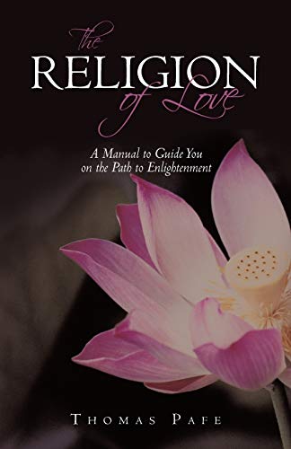 The Religion of Love: A Manual to Guide You on the Path to Enlightenment
