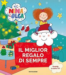 Il miglior regalo di sempre. Nina&Olga. Ediz. a colori (Licenze)