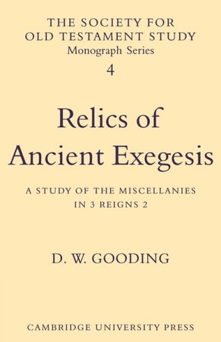 Relics of Ancient Exegesis: A Study of the Miscellanies in 3 Reigns 2 (Society for Old Testament Study Monographs, Band 4)