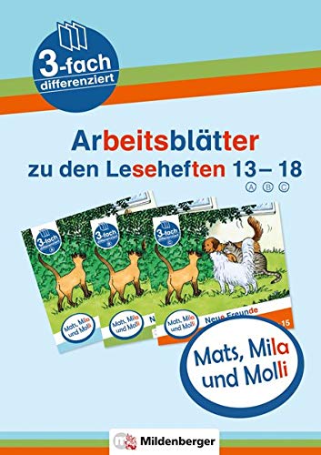 Mats, Mila und Molli – Arbeitsblätter zu den Leseheften 13 – 18 (A B C): Dreifach differenziert