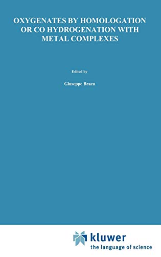 Oxygenates by Homologation or CO Hydrogenation with Metal Complexes (Catalysis by Metal Complexes, 16, Band 16)
