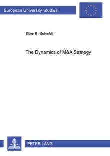 The Dynamics of M&A Strategy: Mastering the Outbound M&A Wave of Chinese Banks (Europäische Hochschulschriften - Reihe V)