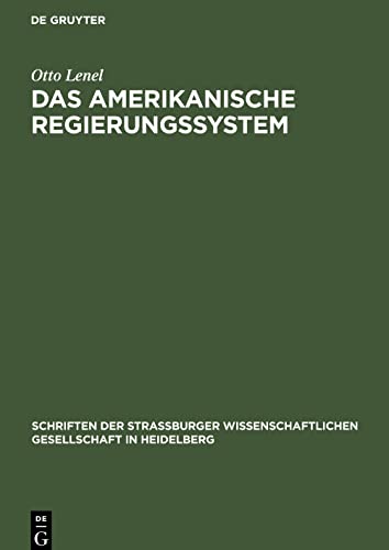 Das amerikanische Regierungssystem: Vierzehnter Jahresbericht (Schriften der Strassburger Wissenschaftlichen Gesellschaft in Heidelberg, 5)