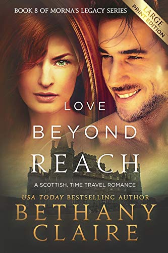 Love Beyond Reach (Large Print Edition): A Scottish, Time Travel Romance (Morna's Legacy Series, Band 8)