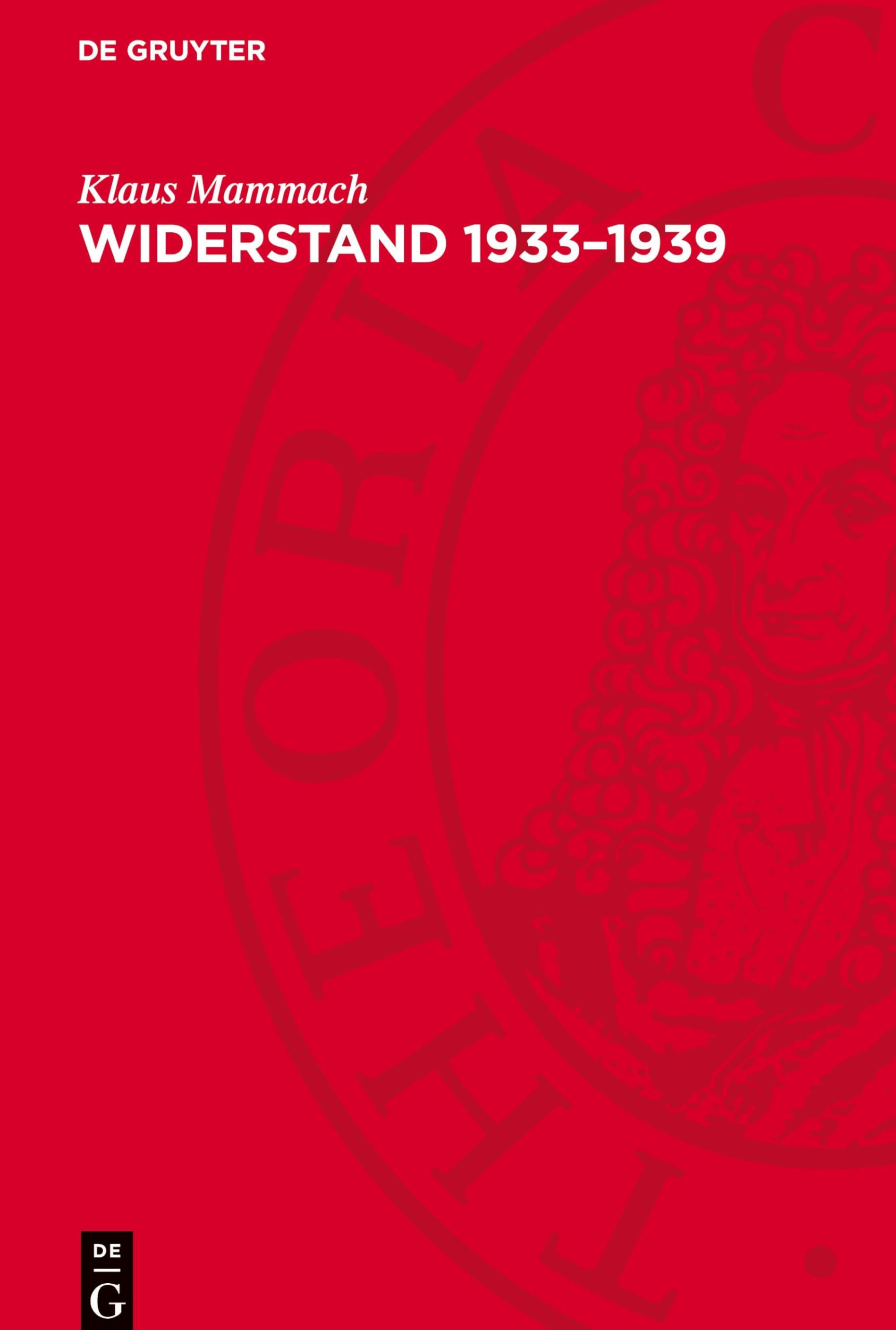 Widerstand 1933–1939: Geschichte der deutschen antifaschistischen Widerstandsbewegung im Inland und in der Emigration