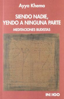 Siendo nadie, yendo a ninguna parte : meditaciones budistas