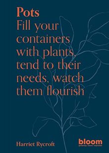 Pots: Fill your containers with plants, tend to their needs, watch them flourish (5) (Bloom, Band 5)