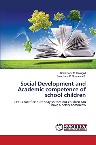 Social Development and Academic competence of school children: Let us sacrifice our today so that our children can have a better tomorrow