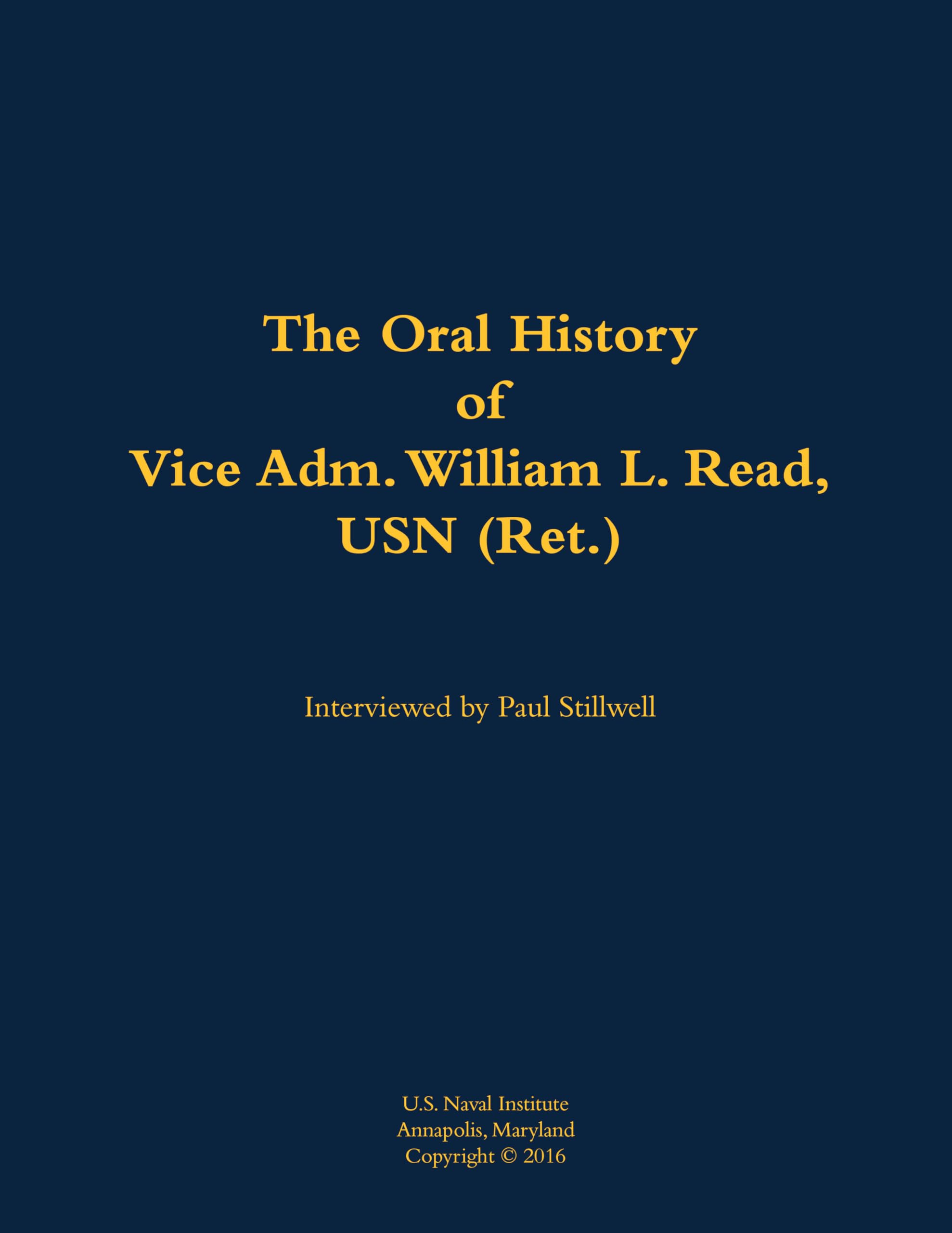 The Oral History of Vice Adm. William L. Read, USN (Ret.): 1926-2007