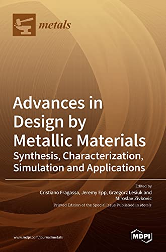 Advances in Design by Metallic Materials: Synthesis, Characterization, Simulation and Applications