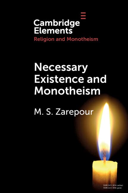 Necessary Existence and Monotheism: An Avicennian Account of the Islamic Conception of Divine Unity (Elements in Religion and Monotheism)