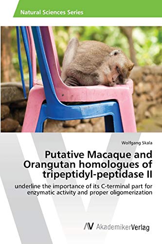 Putative Macaque and Orangutan homologues of tripeptidyl-peptidase II: underline the importance of its C-terminal part for enzymatic activity and proper oligomerization
