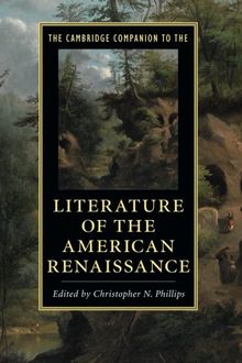 The Cambridge Companion to the Literature of the American Renaissance (Cambridge Companions to Literature)