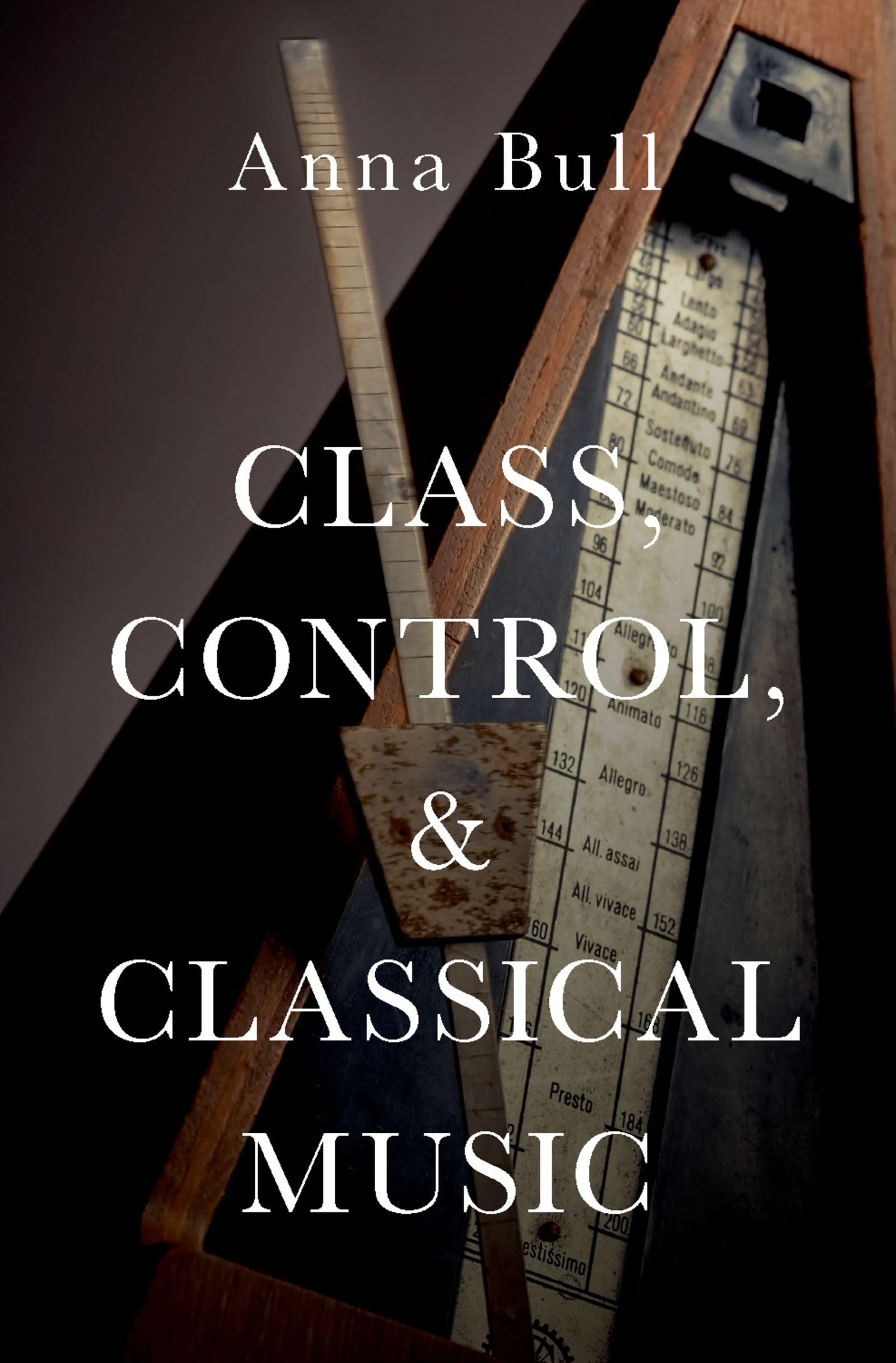 CLASS, CONTROL, AND CLASSICAL MUSIC C: Hardback