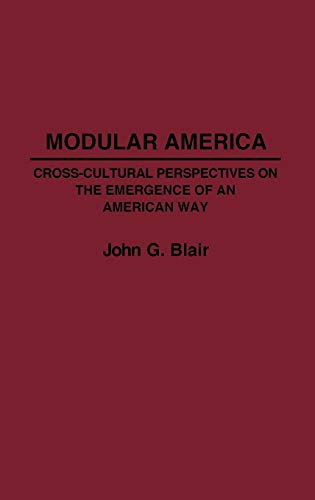 Modular America: Cross-Cultural Perspectives on the Emergence of an American Way (Contributions in American Studies)