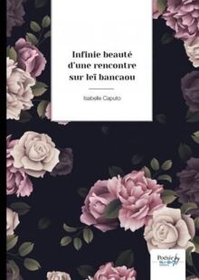 Infinie beauté d?une rencontre sur leï bancaou