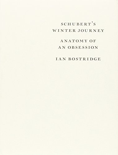 Ian Bostridge Schubert's Winter Journey, Anatomy Of An Obsession