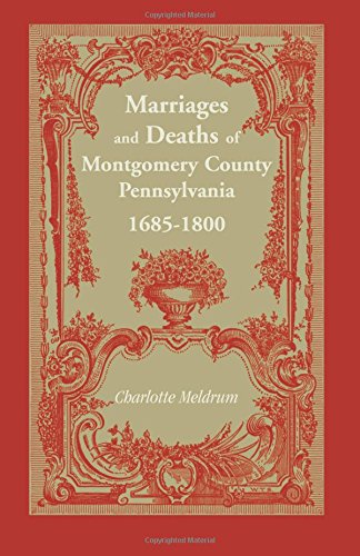 Marriages and Deaths of Montgomery County, Pennsylvania, 1685-1800
