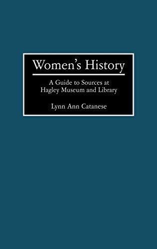Women's History: A Guide to Sources at Hagley Museum and Library (Bibliographies & Indexes in Women's Studies)