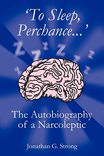 'To Sleep, Perchance...': The Autobiography of a Narcoleptic