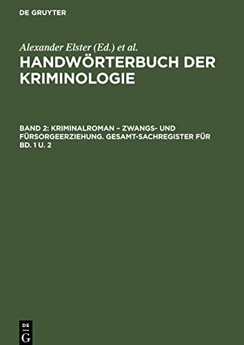 Handwörterbuch der Kriminologie, Band 2, Kriminalroman ¿ Zwangs- und Fürsorgeerziehung. Gesamt-Sachregister für Bd. 1 u. 2