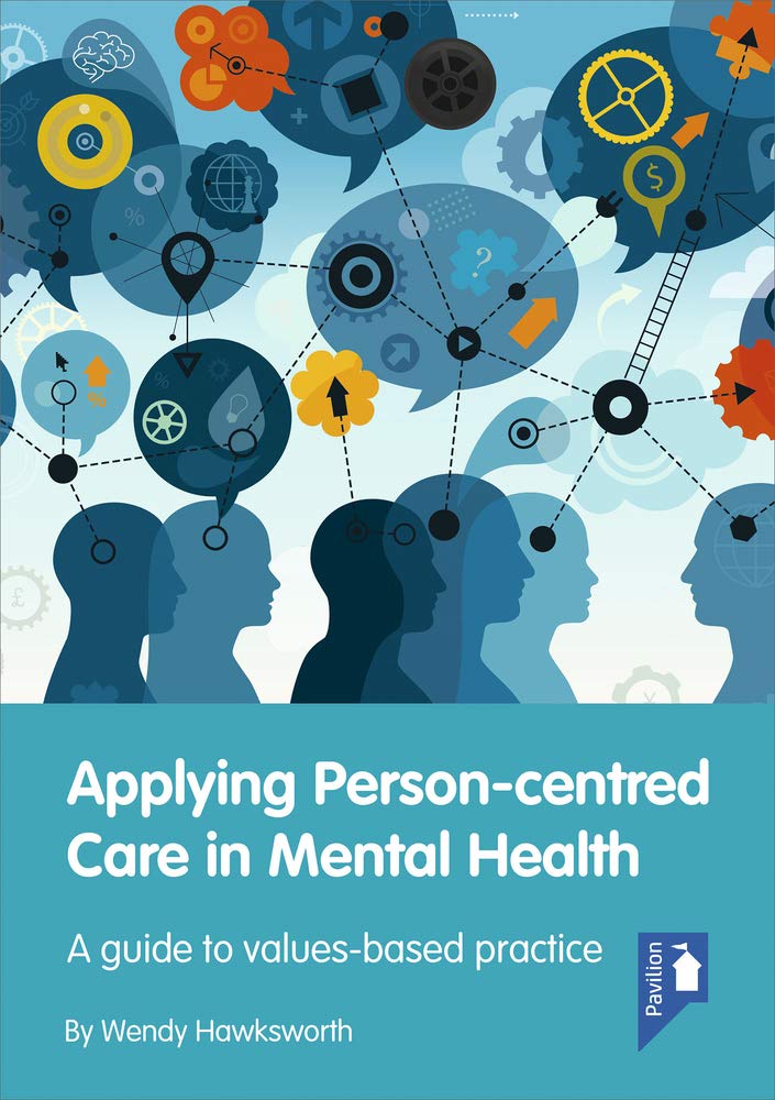 Applying Person-Centred Care in Mental Health: A guide to values-based practice