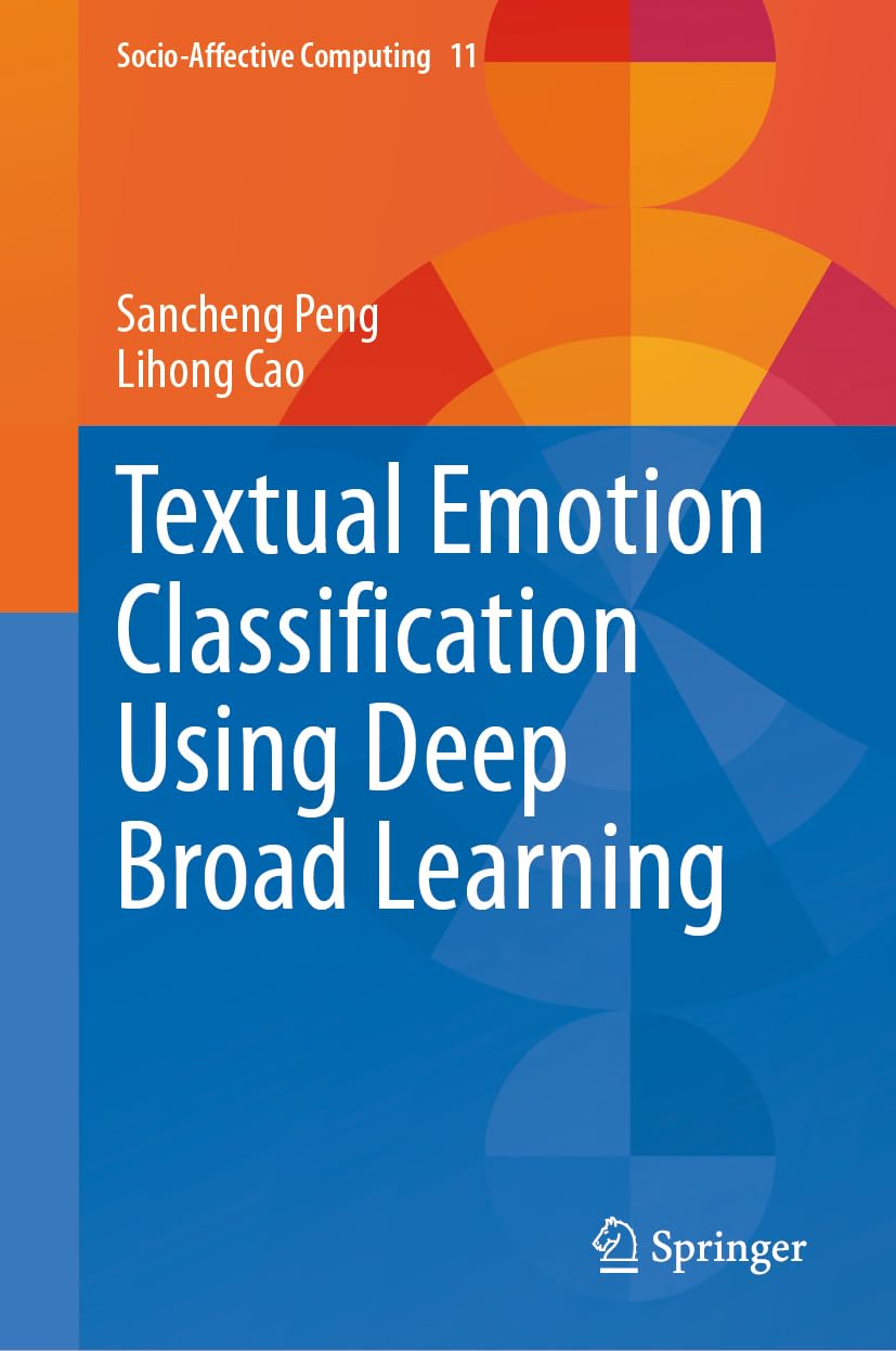 Textual Emotion Classification Using Deep Broad Learning (Socio-Affective Computing, 11, Band 11)