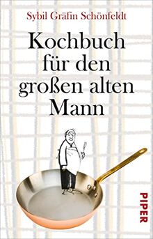 Kochbuch für den großen alten Mann von Schönfeldt, Sybil Gräfin | Buch | Zustand sehr gut