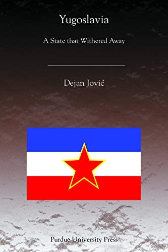 Dejan Jovi¿ Yugoslavia, A State That Withered Away (Central European Studies)