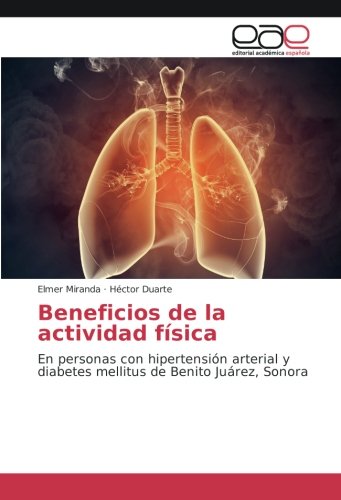 Beneficios de la actividad física: En personas con hipertensión arterial y diabetes mellitus de Benito Juárez, Sonora