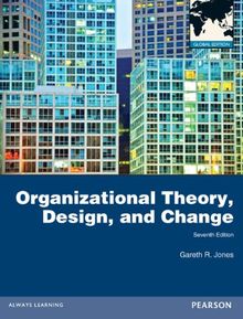 Organizational Theory, Design, and Change: Text and Cases