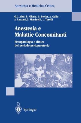 Anestesia e Malattie Concomitanti: Fisiopatologia e Clinica de Periodo Perioperatorio (Anestesia e Medicina Critica) (Italian Edition)
