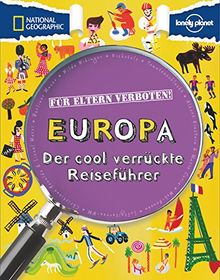 Für Eltern verboten: Europa: Der cool verrückte Reiseführer