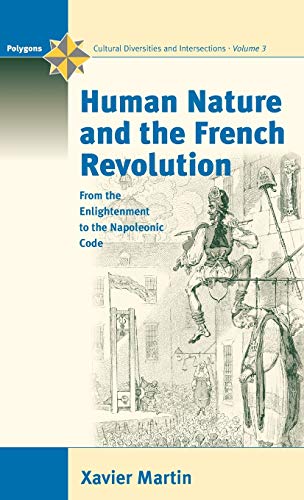 Human Nature and the French Revolution: From the Enlightenment to the Napoleonic Code (POLYGONS, Band 3)