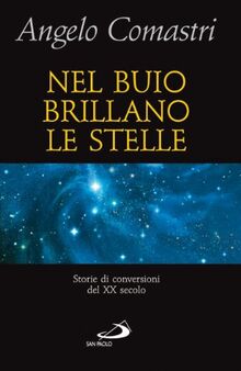 Nel buio brillano le stelle. Storie di conversioni del XX secolo