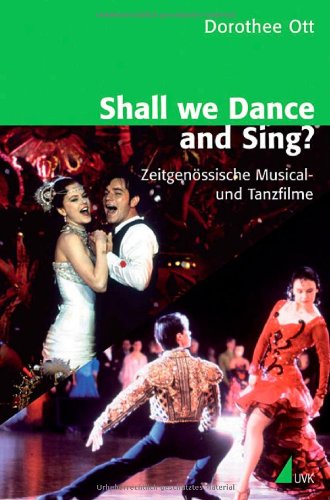 Shall we Dance and Sing? Zeitgenössische Musical- und Tanzfilme