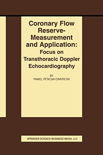 Coronary flow reserve - measurement and application: Focus on transthoracic Doppler echocardiography (Basic Science for the Cardiologist, 13, Band 13)