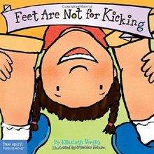 Feet Are Not for Kicking (Works for Kids)
