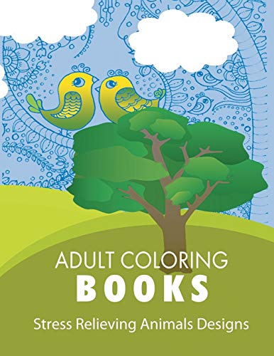 Adult Coloring Book: Stress Relieving Animal Designs